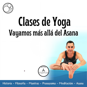 Yoga “Vayamos más allá del Asana” – Clases prácticas